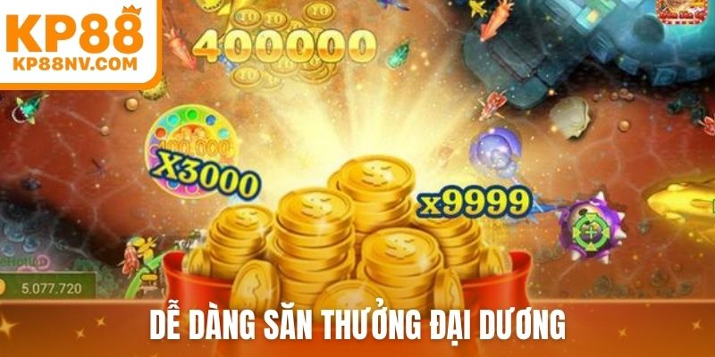 Dễ dàng săn thưởng đại dương
